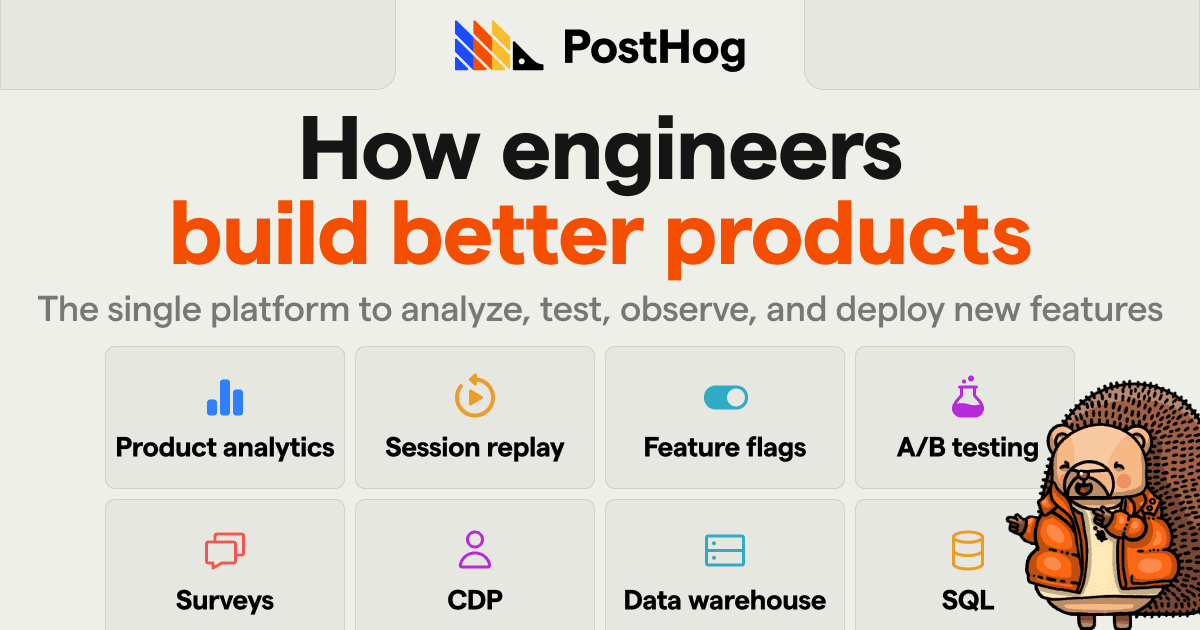 undefined 🦔 PostHog provides open-source product analytics, session recording, feature flagging and A/B testing that you can self-host.