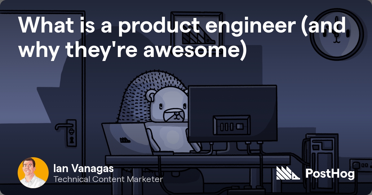 what-is-a-product-engineer-and-why-they-re-awesome-posthog